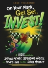 On Your Mark, Get Set, INVEST: A Kid's Guide to Saving Money, Spending Wisely, and Investing in the Stock Market By Luke Villermin Cover Image