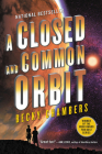 A Closed and Common Orbit (Wayfarers #2) By Becky Chambers Cover Image