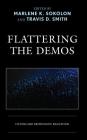 Flattering the Demos: Fiction and Democratic Education (Politics) By Marlene K. Sokolon (Editor), Travis D. Smith (Editor), James Beneda (Contribution by) Cover Image