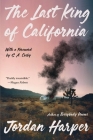 The Last King of California By Jordan Harper Cover Image