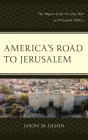 America's Road to Jerusalem: The Impact of the Six-Day War on Protestant Politics By Jason M. Olson Cover Image