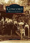 Concord Massachusetts (Images of America) By Sarah Chapin Cover Image