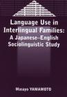 Language Use in Interlingual Familes: A Japanese-English Sociolinguistic Study (Bilingual Education & Bilingualism #30) Cover Image