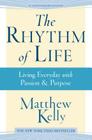 The Rhythm of Life: Living Every Day with Passion and Purpose Cover Image
