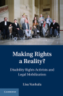 Making Rights a Reality?: Disability Rights Activists and Legal Mobilization (Cambridge Disability Law and Policy) By Lisa Vanhala Cover Image
