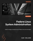 Fedora Linux System Administration: Install, manage, and secure your Fedora Linux environments Cover Image