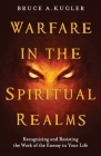 Warfare in the Spiritual Realms By Bruce A. Kugler Cover Image
