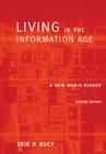 Living in the Information Age: A New Media Reader (with Infotrac) [With Infotrac] (Wadsworth Series in Mass Communication and Journalism) By Erik P. Bucy Cover Image