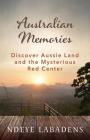 Australian Memories: Discover Aussie Land and the Mysterious Red Center By Ndeye Labadens Cover Image