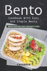 Bento Cookbook with Easy and Simple Meals: Bento Box Recipes for Busy Lives By Allie Allen Cover Image
