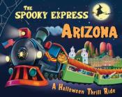 The Spooky Express Arizona By Eric James, Marcin Piwowarski (Illustrator) Cover Image