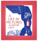 A Life in Pictures By Alasdair Gray Cover Image