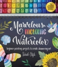 Marvelous Metallic Watercolor: Beginner Painting Projects to Create Shimmering Art By Sarah Style Cover Image