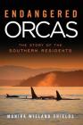 Endangered Orcas: The Story of the Southern Residents By Monika Wieland Shields Cover Image
