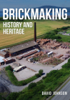 Brickmaking: History and Heritage Cover Image