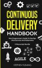 Continuous Delivery Handbook: Non-Programmer's Guide To DevOps, Microservices And Kubernetes By Stephen Fleming Cover Image