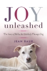 Joy Unleashed: The Story of Bella, the Unlikely Therapy Dog Cover Image
