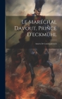 Le Maréchal Davout, Prince D'eckmühl: Années De Commandement By Anonymous Cover Image