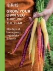 RHS Grow Your Own Veg Through The Year: 365 Days of Homegrown Vegetables & Herbs Cover Image