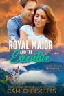 The Royal Major and the Executive By Cami Checketts Cover Image