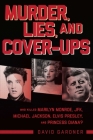 Murder, Lies, and Cover-Ups: Who Killed Marilyn Monroe, JFK, Michael Jackson, Elvis Presley, and Princess Diana? Cover Image