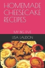 Homemade Cheesecake Receipes: My Big Five Cover Image