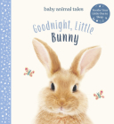 Goodnight, Little Bunny (Baby Animal Tales) By Amanda Wood, Vikki Chu (Illustrator), Bec Winnel (By (photographer)) Cover Image