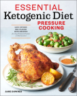 Essential Ketogenic Diet Pressure Cooking: Low-Effort, Big-Flavor Keto Recipes for Any Pressure Cooker or Multicooker By Jane Downes Cover Image
