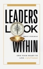 Leaders Look Within: Own Your Heart to Live a Life of Gratitude By Brent Pohlman Cover Image
