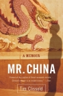 Mr. China: A Memoir By Tim Clissold Cover Image
