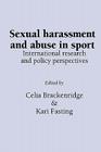 Sexual Harassment and Abuse in Sport: International research and policy perspectives By C. Brackenridge (Editor), K. Fasting (Editor) Cover Image