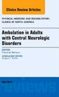 Ambulation in Adults with Central Neurologic Disorders, an Issue of Physical Medicine and Rehabilitation Clinics: Volume 24-2 (Clinics: Orthopedics #24) Cover Image