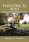 Theatrical Boo: Cinematographic Boo By Duane K. Maddy Cover Image