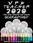 VPK Teacher 2020 The One Where We Were Quarantined Mandala Coloring Book for Adults: Funny Graduation School Day Class of 2020 Coloring Book for Volun By Funny Graduation Day Publishing Cover Image