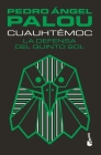Cuauhtémoc By Pedro Ángel Palou Cover Image