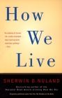 How We Live By Sherwin B. Nuland Cover Image