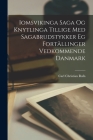 Iomsvikinga Saga Og Knytlinga Tillige Med Sagabrudstykker Eg Fortällinger Vedkommende Danmark By Carl Christian Rafn Cover Image