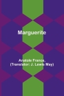 Marguerite By Anatole France, J. Lewis May (Translator) Cover Image