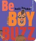 Be Boy Buzz By bell hooks, Chris Raschka (Illustrator) Cover Image
