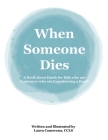 When Someone Dies: A Book about Death for Kids who are Curious or who are Experiencing a Death Cover Image
