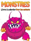 Livre de coloriage de monstres pour les enfants: Livre de coloriage monstre cool, drôle et décalé pour les enfants (4-8 ans ou moins) By Byron Duncan Cover Image