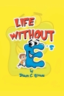 Life Without E's By Diane C. Givens Cover Image