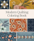Modern Quilting Coloring Book: An Adult Coloring Book with Colorable Quilt Block Patterns and Removable Pages Cover Image