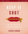 Keep It Shut Bible Study Guide: What to Say, How to Say It, and When to Say Nothing at All Cover Image