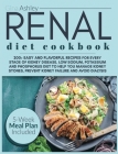 Renal Diet Cookbook: 200+ Easy and Flavorful Recipes for Every Stage of Kidney Disease. Low Sodium, Potassium and Phosphorus Diet. 5-Week M Cover Image