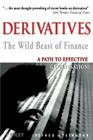 Derivatives the Wild Beast of Finance: A Path to Effective Globalisation? (Wiley Investment) By Alfred Steinherr Cover Image