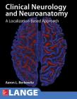 Lange Clinical Neurology and Neuroanatomy: A Localization-Based Approach By Aaron Berkowitz Cover Image