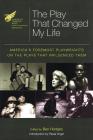 The American Theatre Wing Presents: The Play That Changed My Life: America's Foremost Playwrights on the Plays That Influenced Them (Applause Books) By Ben Hodges (Editor) Cover Image