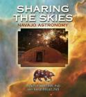 Sharing the Skies: Navajo Astronomy By Nancy C. Maryboy, David Begay Cover Image