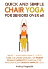 Quick and Simple Chair Yoga for Seniors Over 60: The Fully Illustrated Guide to Seated Poses and Cardio Exercises for Weight Loss and Mobility to Main By Audrey Fitzgerald Cover Image